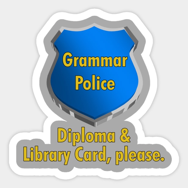 Grammar Police | Diploma & Library Card, please. Sticker by cdclocks